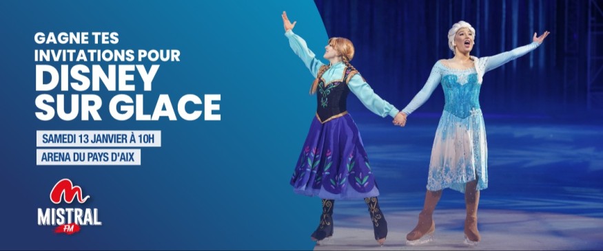 Mistral FM t'invite au spectacle Disney sur Glace à Aix - Mistral FM - Tous les Hits